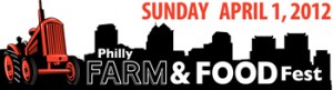 Philly Farm & Food Fest 2012 is coming to the Pennsylvania Convention Center this Sunday, April 1st from 11 AM - 4 PM