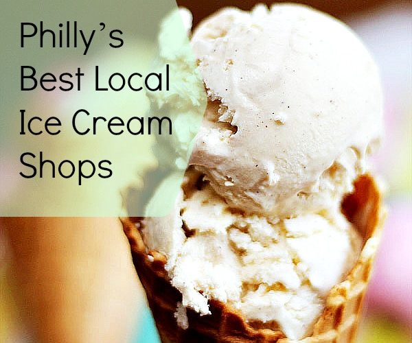Philly’s 7 Best Local Ice Cream Shops: Beat the Heat