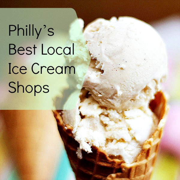 Philly’s 7 Best Local Ice Cream Shops: Beat the Heat
