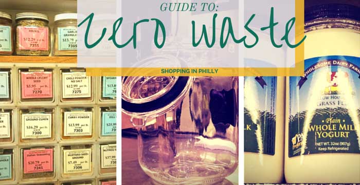 The Ultimate Cheat Sheet On Zero Waste Shopping in Philly