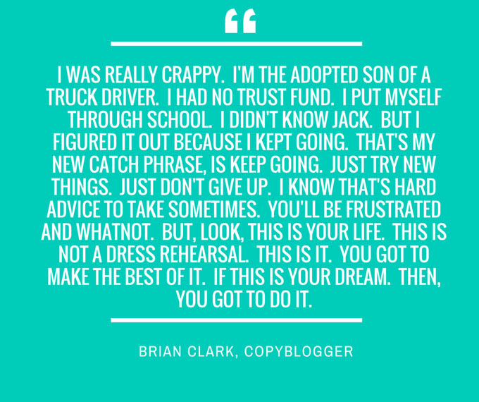 Brian Clark Copyblogger - this is your dream