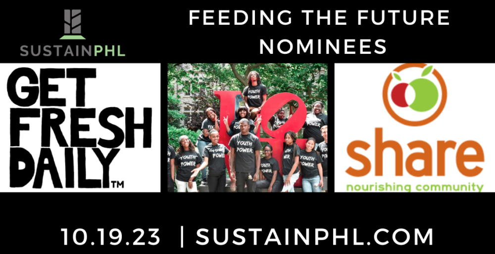 Meet the SustainPHL Feeding the Future nominees for 2023